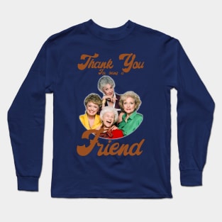 Thank You For Being a Friend Long Sleeve T-Shirt